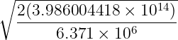 ∘ -------------------14-
  2(3.986004418--×-10--)
       6.371 × 106