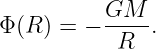           GM
Φ (R) = − -----.
           R

