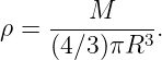         M
ρ =  (4∕3)πR3-.
