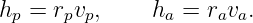h  =  r v,     h  = r v .
  p    p p      a    a a
