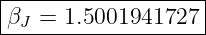 |------------------|
β  =  1.5001941727 |
--J-----------------
