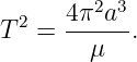         2 3
T2 = 4π--a-.
       μ
