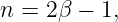 n = 2β −  1,
