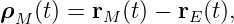 ρ   (t) = r  (t) − r (t),
  M       M       E
