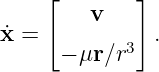     [        ]
         v
˙x =         3  .
      − μr ∕r
