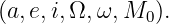 (a,e,i,Ω, ω,M  ).
              0
                                                                                         
                                                                                         
