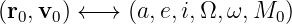 (r0,v0 ) ← → (a,e,i,Ω,ω, M0 )
