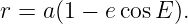 r = a(1 − ecosE ).
