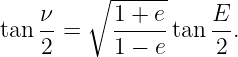         ∘  ------
    ν      1 + e    E
tan 2-=    1-−-e tan -2 .

