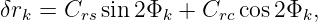 δr  = C   sin2Φ  +  C  cos 2Φ ,
  k     rs      k    rc      k
