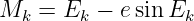 Mk  = Ek  − esinEk
