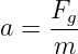 a =  Fg-
     m
