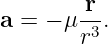        r
a =  − μ-3.
        r
