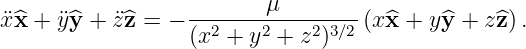                           μ
x¨^x + ¨y^y + ¨z^z = − ---2---2----2-3∕2 (x^x + y ^y + z^z).
                  (x  + y  + z )
