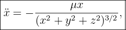 |------------------------|
|¨x = − -------μx--------,|
|      (x2 + y2 + z2)3∕2  |
-------------------------

