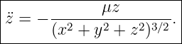 |-------------μz---------|
|¨z = − --2----2----2-3∕2-.|
-------(x--+-y--+-z-)----|
