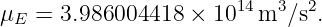 μE =  3.986004418 × 1014 m3 ∕s2.
