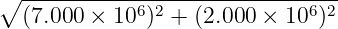 ∘ -------------------------------
(7.000 × 106 )2 + (2.000 × 106)2