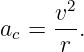      v2
ac = --.
     r
