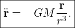 ---------------
|           r  |
|¨r = − GM  -3 .|
-----------r---|
