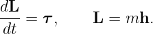 dL-
dt  = τ,     L = mh.
