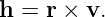 h  = r × v.
