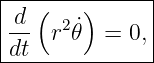 |---(---)------|
|-d   2 ˙      |
|dt  r 𝜃  =  0,|
---------------
