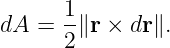 dA  = 1-∥r × dr∥.
      2
