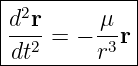|------------|
|d2r      μ  |
|--2-= − -3r |
-dt------r----
