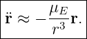 |-----------|
¨r ≈ − μE-r. |
-------r3----
