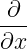 ∂--
∂x