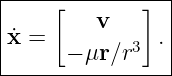 |----[--------]--|
|         v      |
|˙x =   − μr ∕r3 .|
-----------------|
