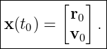 |--------[--]--|
|         r0   |
|x(t0) =  v0  .|
---------------

