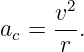      v2
ac = --.
     r
