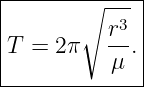 --------------
|      ∘  ---|
|         r3 |
T  = 2π   μ .|
--------------
