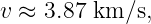 v ≈  3.87 km ∕s,
