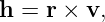 h  = r × v,
