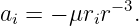            −3
ai = − μrir  .
