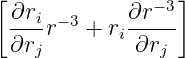 [                 ]
 -∂ri −3     ∂r−3-
 ∂rj r   + ri∂rj