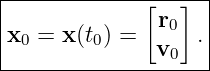 |------------[---]--|
|              r0   |
x0 = x (t0) =   v  . |
----------------0----
