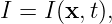 I = I (x, t),

