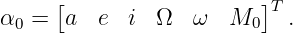      [                  ]
α0 =  a  e  i  Ω  ω  M0  T .
