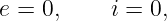 e = 0,    i = 0,
