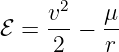       2
ℰ = v--−  μ-
     2    r
