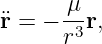       μ-
¨r = − r3r,
