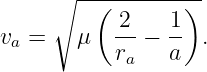      ∘ ------------
         ( 2    1)
va =   μ   --−  -- .
           ra   a
