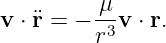          μ
v ⋅ ¨r = −-3v ⋅ r.
         r
