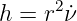      2
h = r ˙ν
