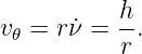 v𝜃 = rν˙=  h.
           r
