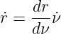     dr-
˙r = dνν˙
